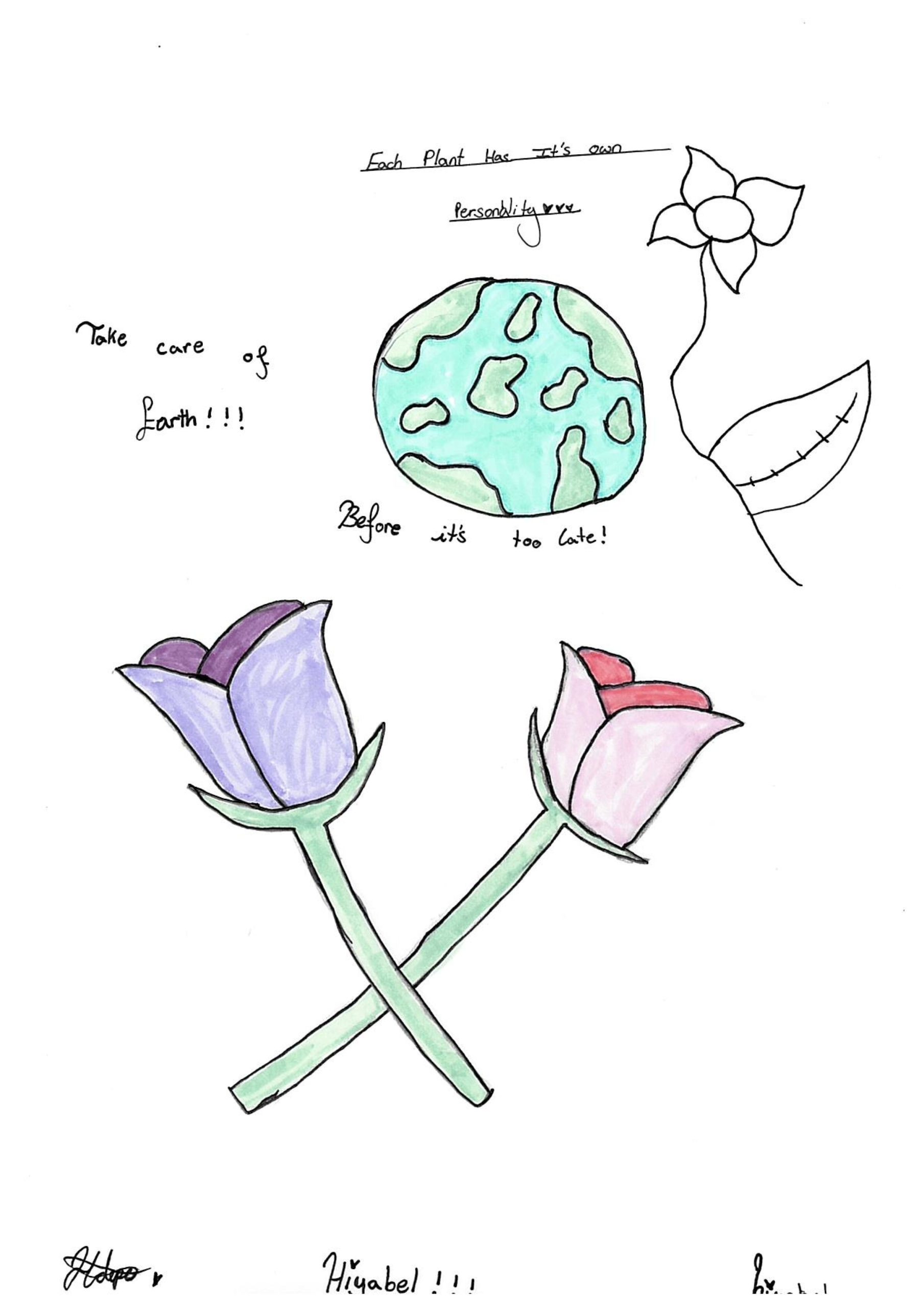 Image of hand-drawn flowers and planet earth. Handwritten text reads "Each plant has it's own personality. Take care of Earth! Before it's too late!" by Hiyabel