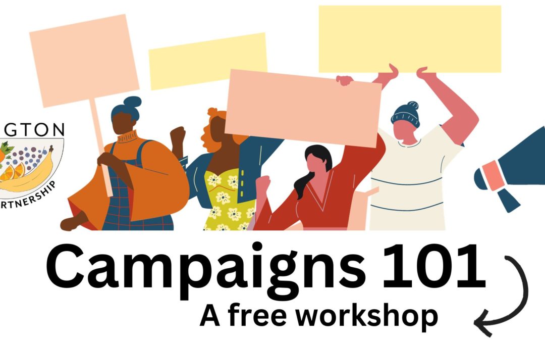 Illustration of people holding up signs in protest, a megaphone and the Islington Food Partnership. Text reads "Campaigns 101: a free workshop"